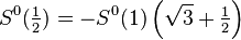 S^0(\tfrac{1}{2})  =  -S^0(1)\left(\sqrt{3}+\tfrac{1}{2}\right)