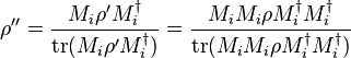 \rho'' = {M_i \rho' M_i^\dagger \over {\rm tr}(M_i \rho' M_i^\dagger)} = {M_i M_i \rho M_i^\dagger M_i^\dagger \over {\rm tr}(M_i M_i \rho M_i^\dagger M_i^\dagger)} 