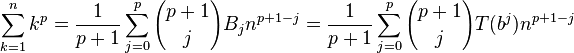 \sum_{k=1}^n k^p = {1 \over p+1} \sum_{j=0}^p {p+1 \choose j} B_j n^{p+1-j}
= {1 \over p+1} \sum_{j=0}^p {p+1 \choose j} T(b^j) n^{p+1-j} 