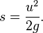 s = \frac{u^2}{2g}.