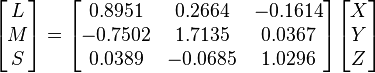 
\begin{bmatrix}
L\\M\\S
\end{bmatrix}
=
\begin{bmatrix}
0.8951 & 0.2664 & -0.1614  \\
-0.7502 & 1.7135 & 0.0367 \\
0.0389 & -0.0685 & 1.0296
\end{bmatrix}
\begin{bmatrix}
X\\Y\\Z
\end{bmatrix}
