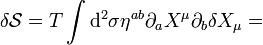  \delta \mathcal{S} = T \int \mathrm{d}^2 \sigma \eta^{ab} \partial_a X^\mu \partial_b \delta X_\mu = 