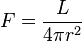 F = \frac{L}{4\pi r^2} \,