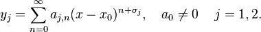 y_j=\sum_{n=0}^\infty a_{j,n}(x-x_0)^{n+\sigma_j},\quad a_0\ne0\,\quad j=1,2.