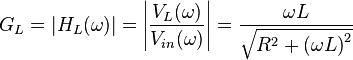 G_L =  | H_L(\omega) | = \left|\frac{V_L(\omega)}{V_{in}(\omega)}\right| = \frac{\omega L}{\sqrt{R^2 + \left(\omega L\right)^2}}