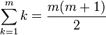 \sum_{k=1}^m k=\frac{m(m+1)}{2}\,\!