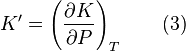 
K' =  \left( \frac{\partial K}{\partial P} \right)_T \qquad (3)
