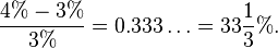 \frac{4\% - 3\%}{3\%} = 0.333\ldots = 33 \frac{1}{3}\%.