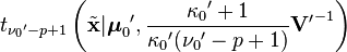 t_{{\nu_0}'-p+1}\left(\tilde{\mathbf{x}}|{\boldsymbol\mu_0}',\frac{{\kappa_0}'+1}{{\kappa_0}'({\nu_0}'-p+1)}{\mathbf{V}'}^{-1}\right)