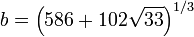 b = \left(586 + 102 \sqrt{33}\right)^{1/3}