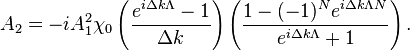 
A_2=-i A_1^2 \chi_0 \left( \frac{e^{i \Delta k \Lambda}-1}{\Delta k} \right)\left(\frac{1-(-1)^N e^{i \Delta k \Lambda N}}{e^{i \Delta k \Lambda}+1}\right).
