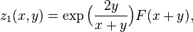 z_1(x,y)=\exp{\Big(\frac{2y}{x+y}\Big)}F(x+y),