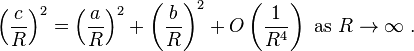 \left(\frac{c}{R}\right)^2 = \left(\frac{a}{R}\right)^2 + \left(\frac{b}{R}\right)^2 + O\left(\frac{1}{R^4}\right)\text{ as }R\to\infty\ .