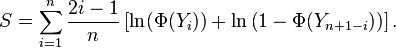 S=\sum_{i=1}^n \frac{2i-1}{n}\left[\ln( \Phi(Y_i)) + \ln\left(1-\Phi(Y_{n+1-i})\right)\right].