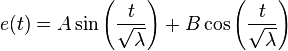 e(t)=A\sin\left(\frac{t}{\sqrt{\lambda}}\right)+B\cos\left(\frac{t}{\sqrt{\lambda}}\right)