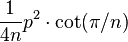 \frac{1}{4n}p^2\cdot \cot(\pi/n)\,\!