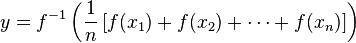 y = f^{-1}\left(\frac{1}{n}\left[f(x_1) + f(x_2) + \cdots + f(x_n)\right]\right)