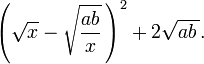  \left( \sqrt{x} - \sqrt\frac{ab}{x}\, \right)^2 + 2\sqrt{ab\,{}}.
