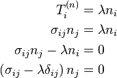 \begin{align}
T_i^{(n)} &= \lambda n_i \\
\sigma_{ij}n_j &=\lambda n_i \\
\sigma_{ij}n_j -\lambda n_i &=0 \\
\left(\sigma_{ij}- \lambda\delta_{ij} \right)n_j &=0 \\
\end{align}\,\!