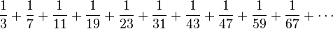 \frac{1}{3}+\frac{1}{7}+\frac{1}{11}+\frac{1}{19}+\frac{1}{23}+\frac{1}{31}+\frac{1}{43}+\frac{1}{47}+\frac{1}{59}+\frac{1}{67}+\cdots