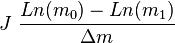 J ~ \frac{Ln({m_0}) - Ln({m_1})}{\Delta m}