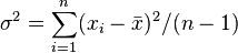 \sigma^2 = \sum_{i=1}^n (x_i - \bar{x} )^2 / (n-1)