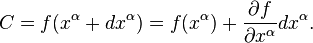 
C = f (x^\alpha + d x^\alpha) = f (x^\alpha) + {\partial f \over \partial x^\alpha} d x^\alpha. 
