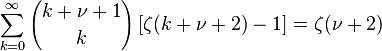 \sum_{k=0}^\infty {k+\nu+1 \choose k} \left[\zeta(k+\nu+2)-1\right] 
= \zeta(\nu+2)