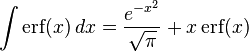 \int \operatorname{erf}(x)\, dx = \frac{e^{-x^2}}{\sqrt{\pi }}+x \operatorname{erf}(x)