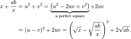 
\begin{align}
x + \frac{ab}{x} & = u^2 + v^2 = \underbrace{\left(u^2 - 2uv + v^2\right)}_\text{a perfect square} + 2uv \\
& = (u - v)^2 + 2uv = \left( \sqrt{x} - \sqrt\frac{ab}{x}\, \right)^2 + 2\sqrt{ab\,{}}.
\end{align}
