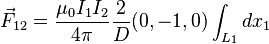   \vec{F}_{12} = \frac {\mu_0 I_1 I_2} {4 \pi}\frac{2}{D}(0,-1,0) \int_{L_1} dx_1 