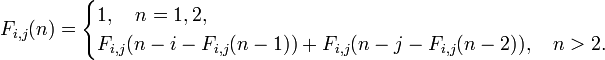 
F_{i,j}(n) =
\begin{cases}
1 , \quad n=1,2, \\
F_{i,j}(n-i-F_{i,j}(n-1))+F_{i,j}(n-j-F_{i,j}(n-2)), \quad n > 2.
\end{cases}
