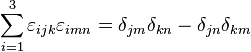 
\sum_{i=1}^3 \varepsilon_{ijk}\varepsilon_{imn} = \delta_{jm}\delta_{kn} - \delta_{jn}\delta_{km}
