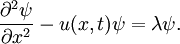  \frac{\partial^2 \psi}{\partial x^2}-u(x,t)\psi=\lambda\psi.