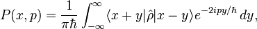  P(x,p)=\frac{1}{\pi\hbar}\int_{-\infty}^\infty \langle x+y| \hat{\rho} |x-y \rangle e^{-2ipy/\hbar}\,dy,  