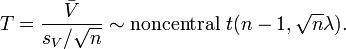 T = \frac{\bar{V}}{s_V/\sqrt{n} } \sim \text{noncentral } t(n-1, \sqrt{n}\lambda). 