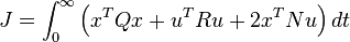 J = \int_{0}^\infty \left( x^T Q x + u^T R u + 2 x^T N u \right) dt