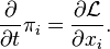 \frac{\partial}{\partial t} \pi_i = \frac{\partial {\mathcal L}}{\partial x_i}.