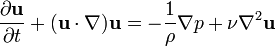 
  \frac {\partial \mathbf{u}} {\partial t} + (\mathbf{u}\cdot\nabla)\mathbf{u} = - \frac {1}{\rho} \nabla p + \nu \nabla^2 \mathbf{u}
