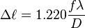  \Delta \ell = 1.220 \frac{ f \lambda}{D}