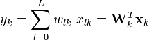  y_k= \sum_{l=0}^L w_{lk} \ x_{lk} = \mathbf{W}_k^T \mathbf{x}_k  