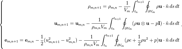 \left\{\begin{align} 
\rho_{m,n+1}=\rho_{m,n} - \frac 1 {V_m} \int_{t_n}^{t_{n+1}} \oint_{\partial V_m} \rho \mathbf u \cdot \hat n \, ds \, dt \\[1.2ex]
\mathbf u_{m,n+1}=\mathbf u_{m,n} - \frac 1 {\rho_{m,n} V_m} \int_{t_n}^{t_{n+1}} \oint_{\partial V_m} (\rho \mathbf u \otimes \mathbf u - p \mathbf I) \cdot \hat n \, ds \, dt \\[1.2ex]
\mathbf e_{m,n+1}=\mathbf e_{m,n} - \frac 1 2 (u^2_{m,n+1} - u^2_{m,n}) - \frac 1 {\rho_{m,n} V_m} \int_{t_n}^{t_{n+1}} \oint_{\partial V_m} (\rho e + \frac 1 2 \rho u^2 + p) \mathbf u \cdot \hat n \, ds \, dt \\[1.2ex]
\end{align}\right. .