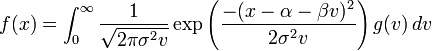 f(x) = \int_0^\infty \frac{1}{\sqrt{2 \pi \sigma^2 v}} \exp \left( \frac{-(x - \alpha - \beta v)^2}{2 \sigma^2 v} \right) g(v) \, dv