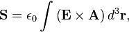 \mathbf{S}=\epsilon_0\int \left(\mathbf{E}\times\mathbf{A}\right)d^{3}\mathbf{r} ,