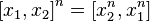 {[x_1, x_2]}^n = [x_2^n, x_1^n]