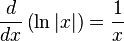  \frac{d}{dx}\left( \ln |x|\right) = {1 \over x}