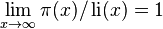 \lim _{x\rightarrow \infty }\pi (x)/\operatorname {li} (x)=1\!