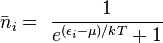 \bar{n}_i = \ \frac {1} {e^{(\epsilon_i - \mu)/kT }+1}