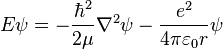  E \psi = -\frac{\hbar^2}{2\mu}\nabla^2\psi - \frac{e^2}{4\pi\varepsilon_0 r}\psi 
