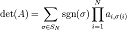 \det(A) = \sum_{\sigma \in S_N} \sgn(\sigma) \prod_{i = 1}^N a_{i,\sigma(i)}